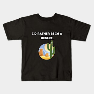 I'd rather be in a desert! - Black Kids T-Shirt